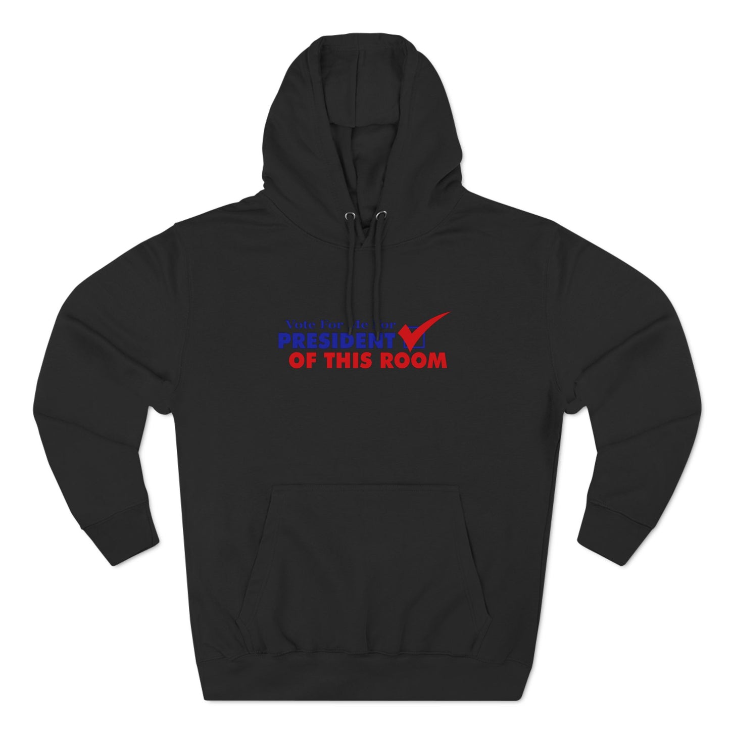 Vote For Me For President Of This Room - Hoodie