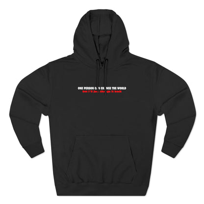 One Person Can Change The World - But I'll Just Change It Back - Hoodie