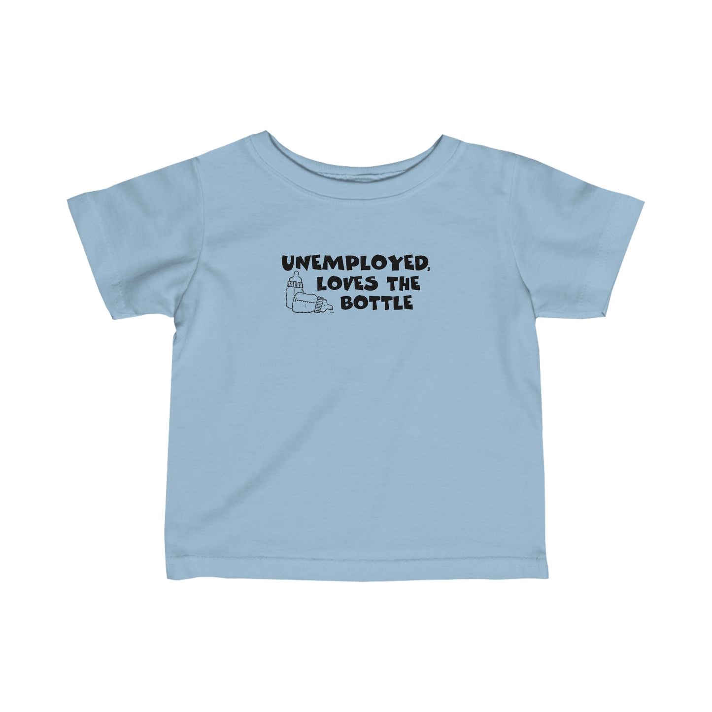 Unemployed Loves The Bottle - Baby T-Shirt