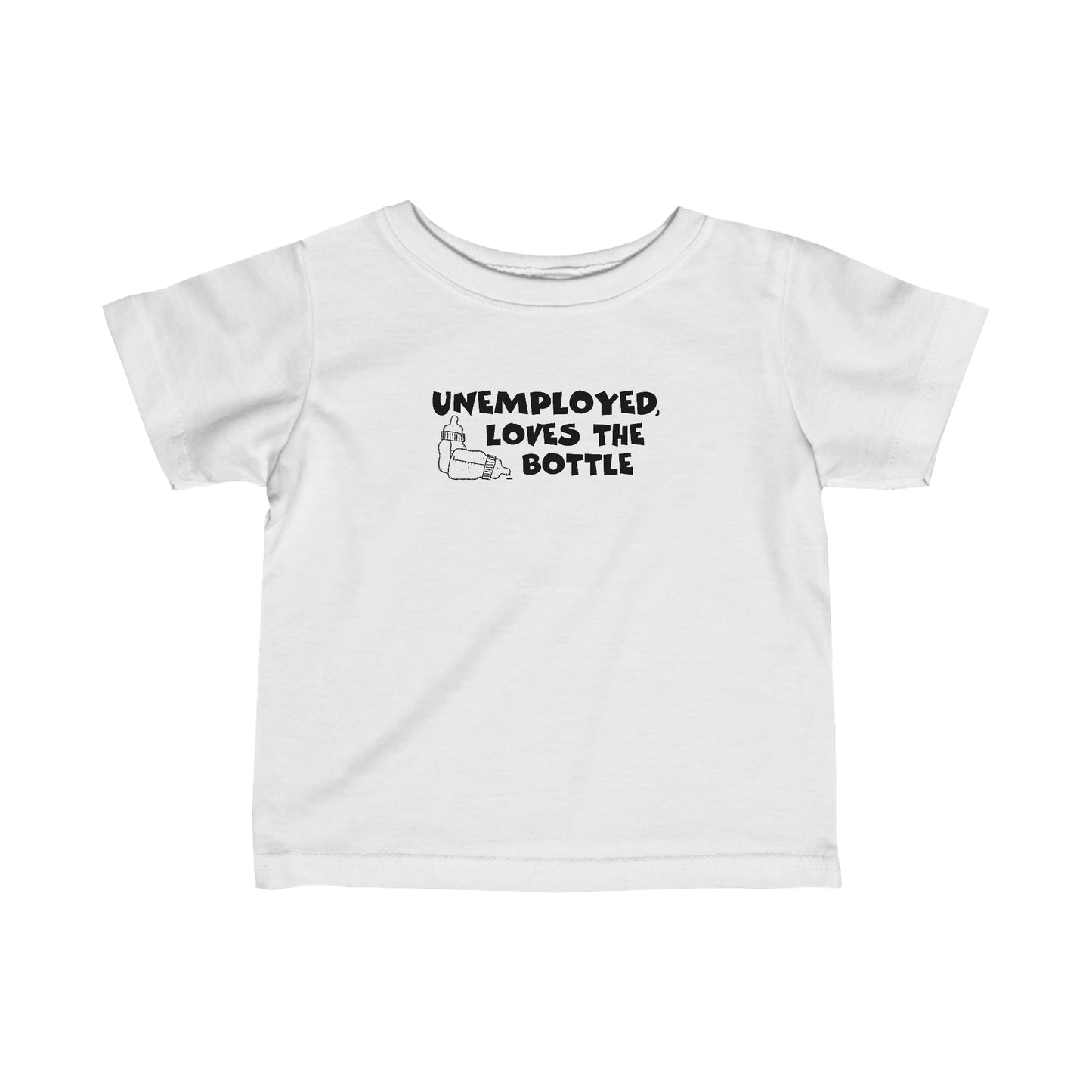 Unemployed Loves The Bottle - Baby T-Shirt