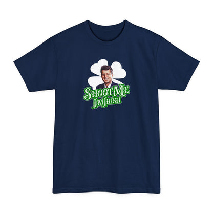 Shoot Me I'm Irish (JFK) - Men's Tall T-Shirt