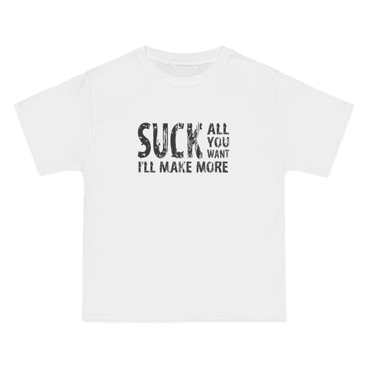 Suck All You Want I'll Make More - Men's Heavyweight T-Shirt