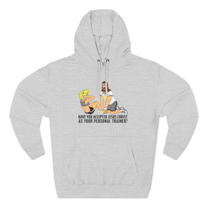 Have You Accepted Jesus Christ As Your Personal Trainer? - Hoodie