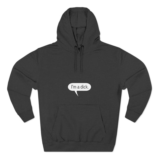 I'm A Dick - Hoodie