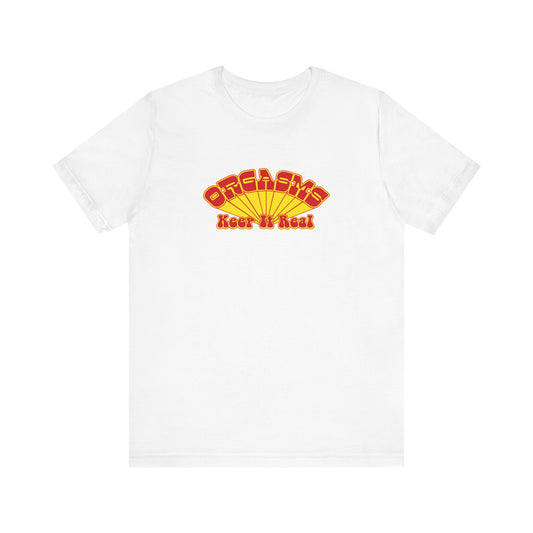 Orgasms - Keep It Real - Men's T-Shirt