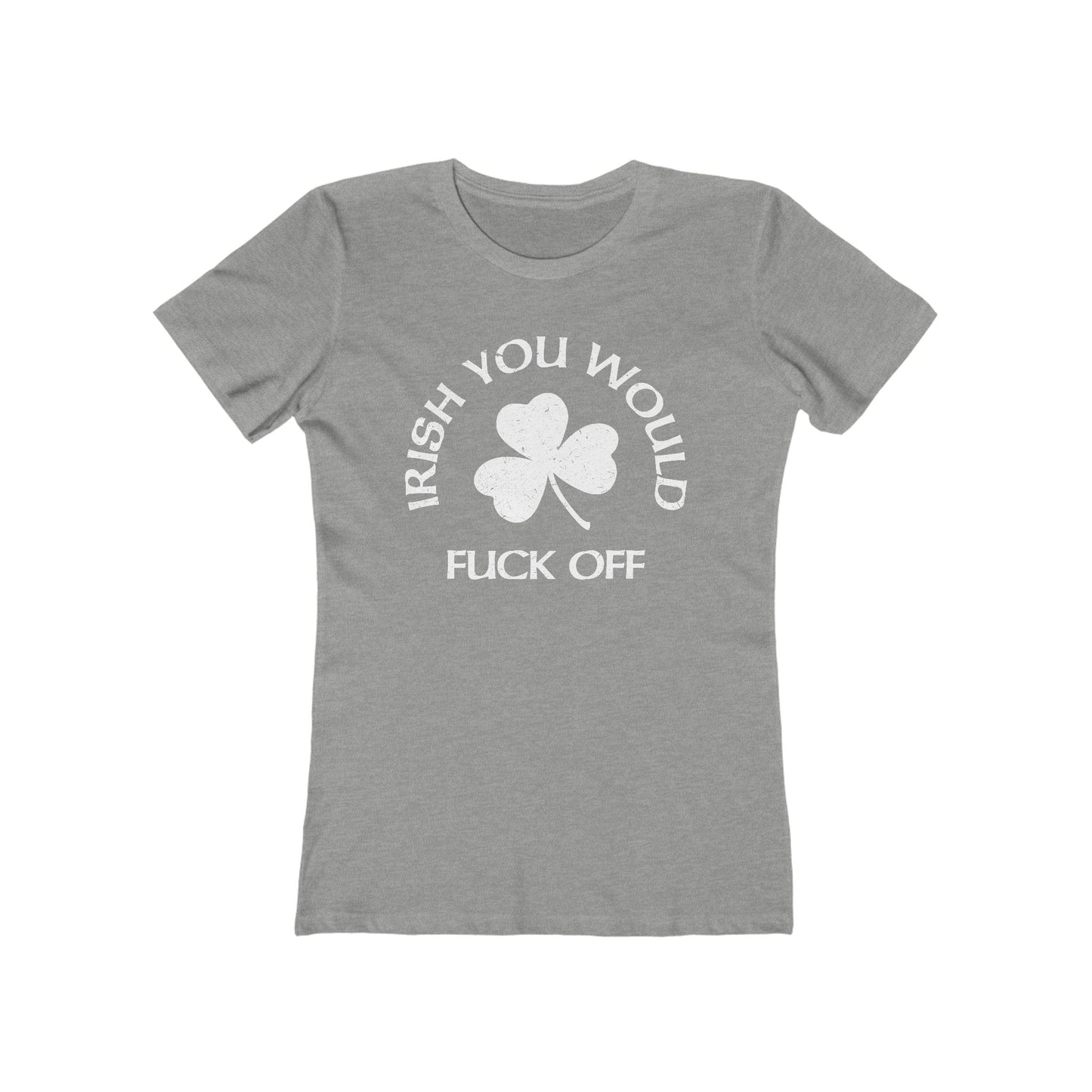 Irish You Would Fuck Off - Women’s T-Shirt