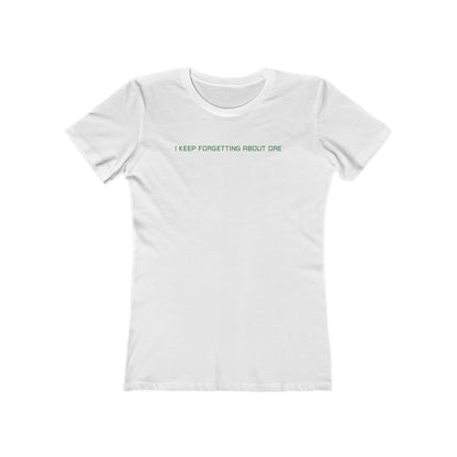 I Keep Forgetting About Dre - Women’s T-Shirt