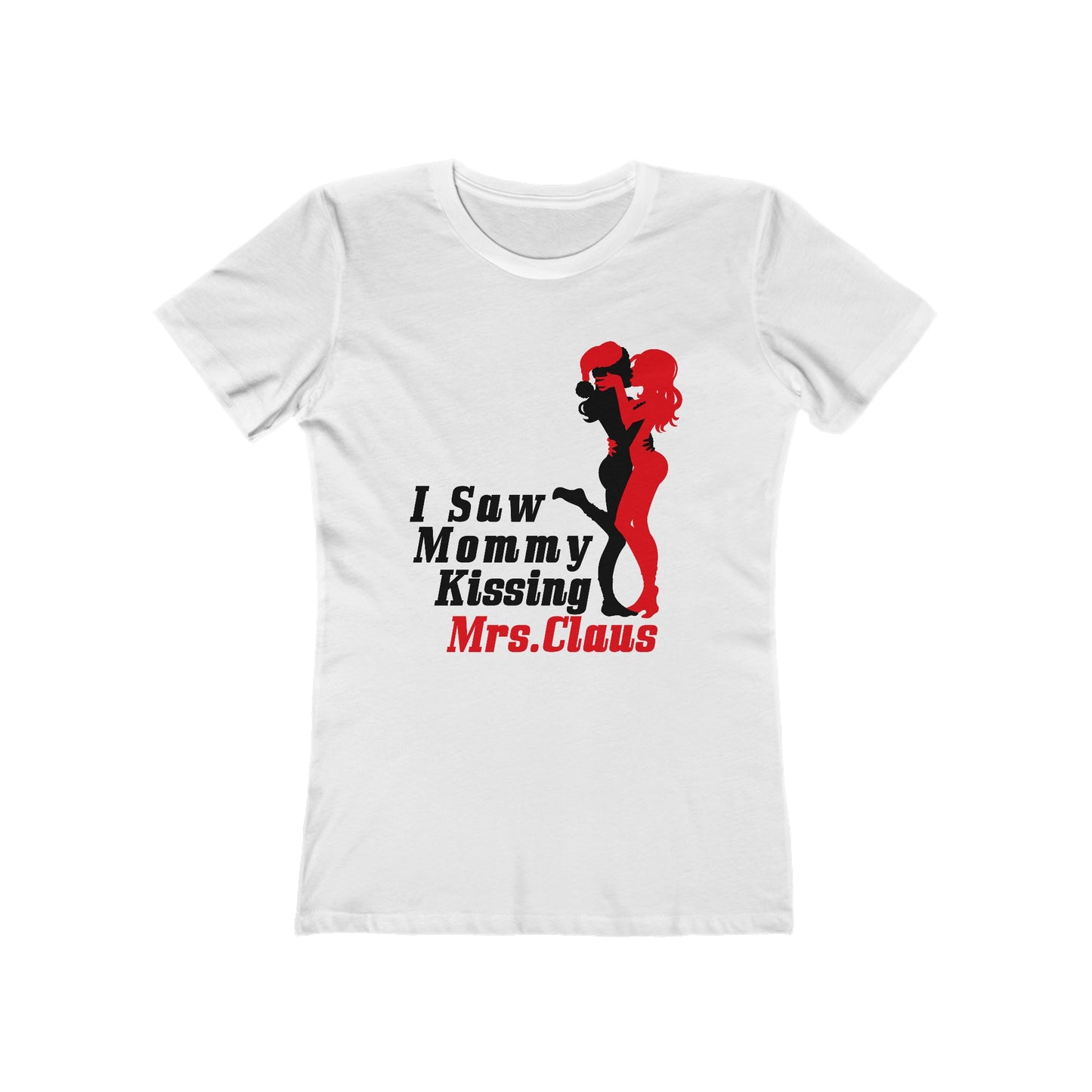 I Saw Mommy Kissing Mrs. Claus - Women’s T-Shirt