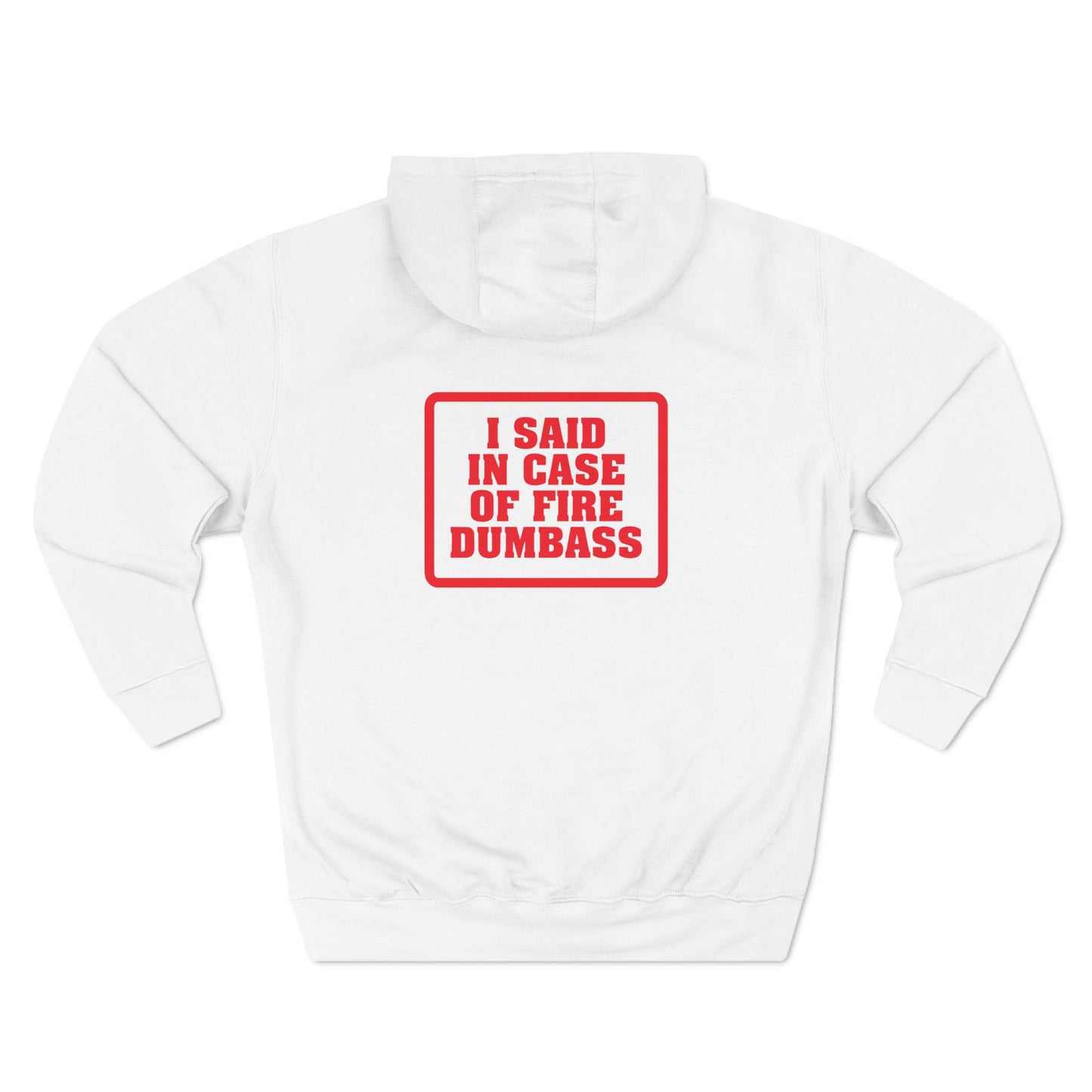 In Case Of Fire Look On Back - I Said In Case Of Fire Dumbass - Hoodie