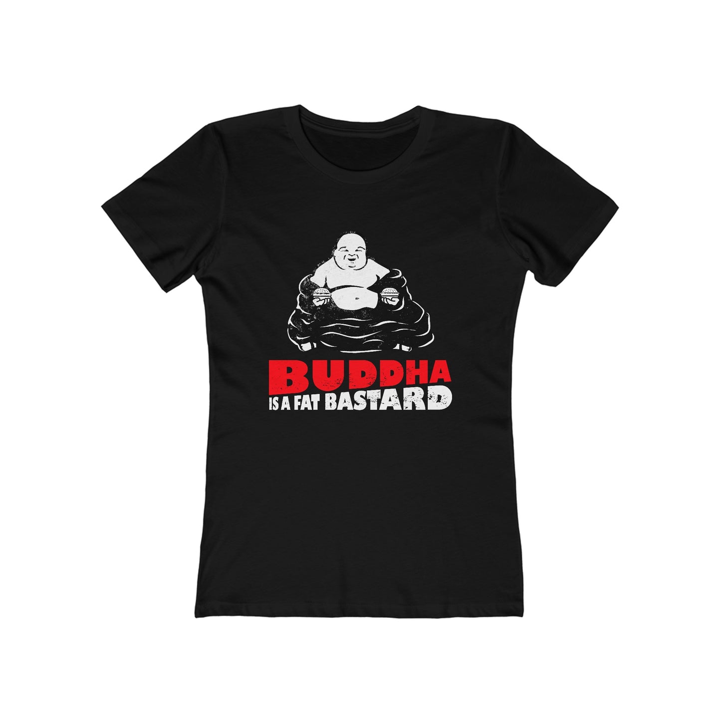 Buddha Is A Fat Bastard - Women’s T-Shirt