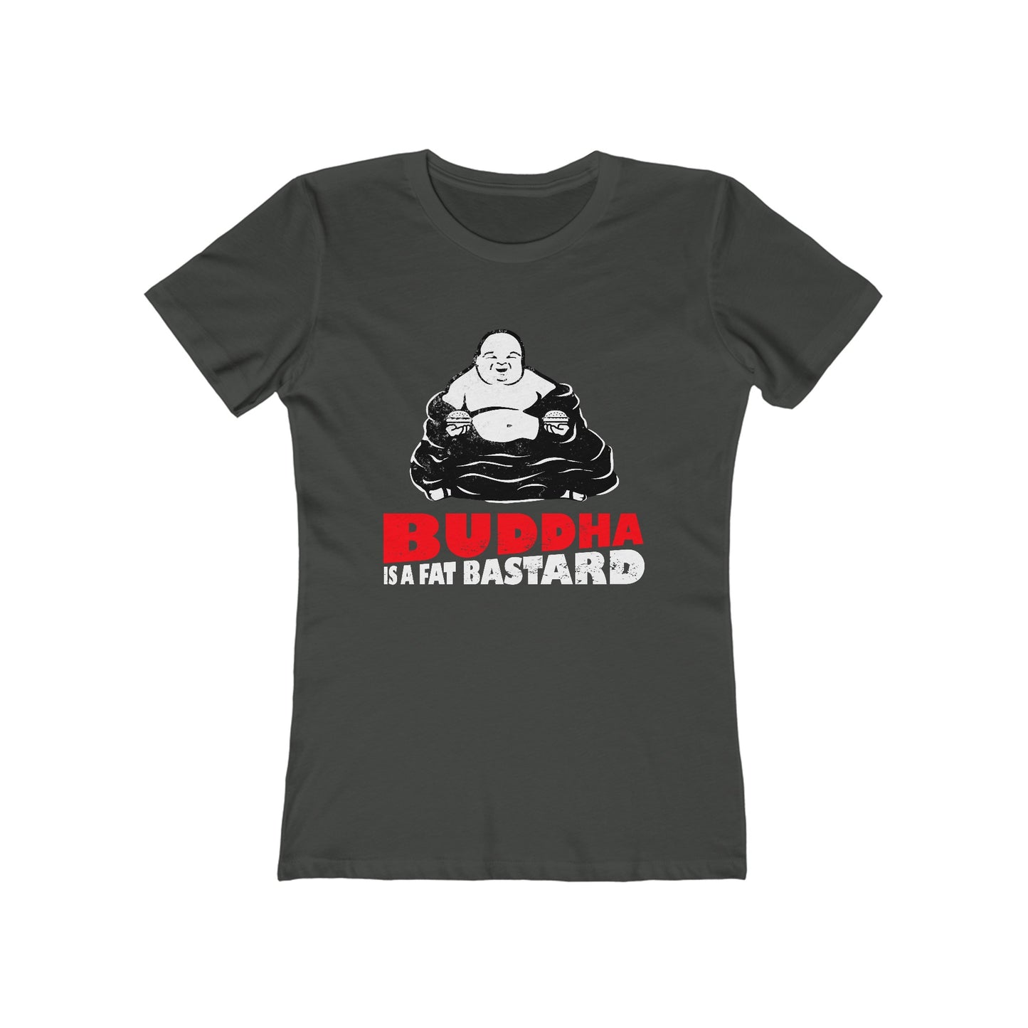 Buddha Is A Fat Bastard - Women’s T-Shirt