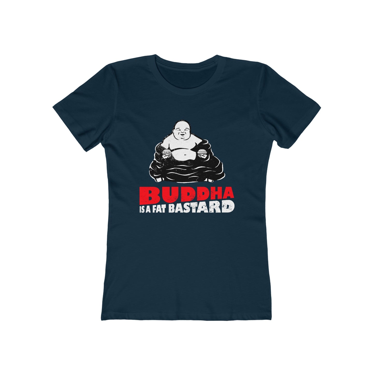 Buddha Is A Fat Bastard - Women’s T-Shirt