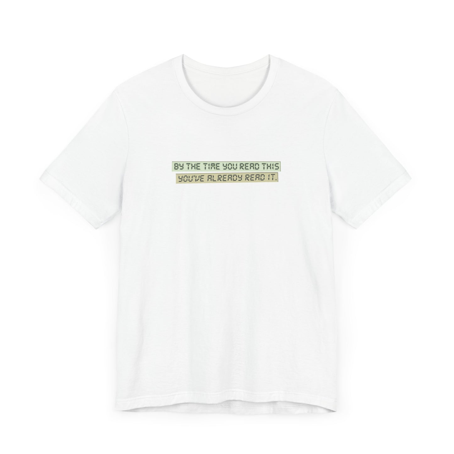 By The Time You Read This You've Already Read It - Men's T-Shirt