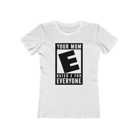 Your Mom - Rated E For Everyone  - Women’s T-Shirt