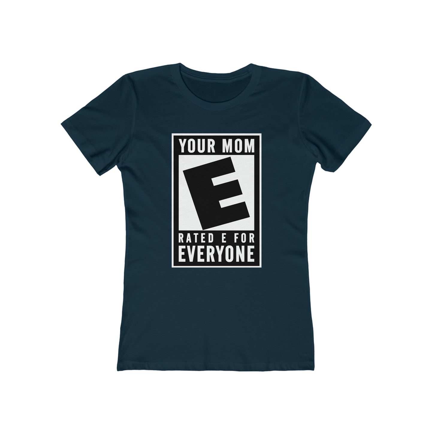 Your Mom - Rated E For Everyone  - Women’s T-Shirt