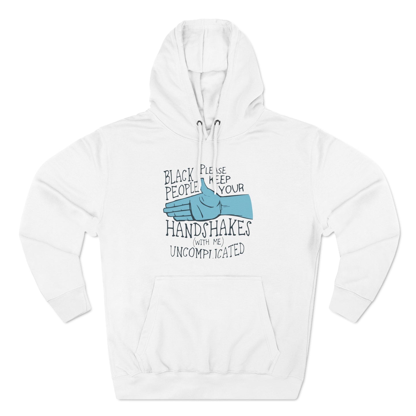 Black People Please Keep Your Handshakes With Me Uncomplicated - Hoodie