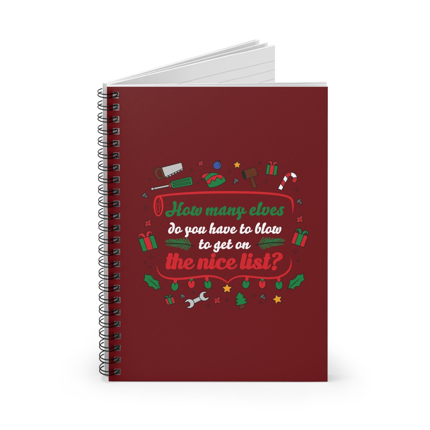 How Many Elves Do You Have To Blow To Get On The Nice List? - Spiral Notebook