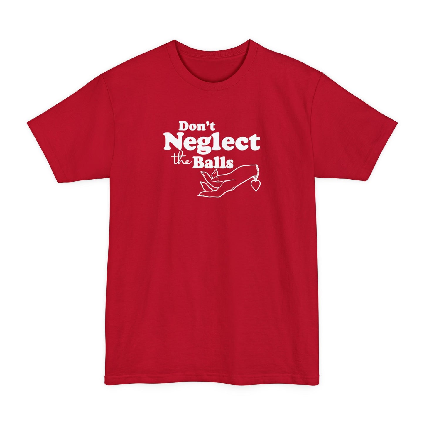 Don't Neglect The Balls - Men's Tall T-Shirt