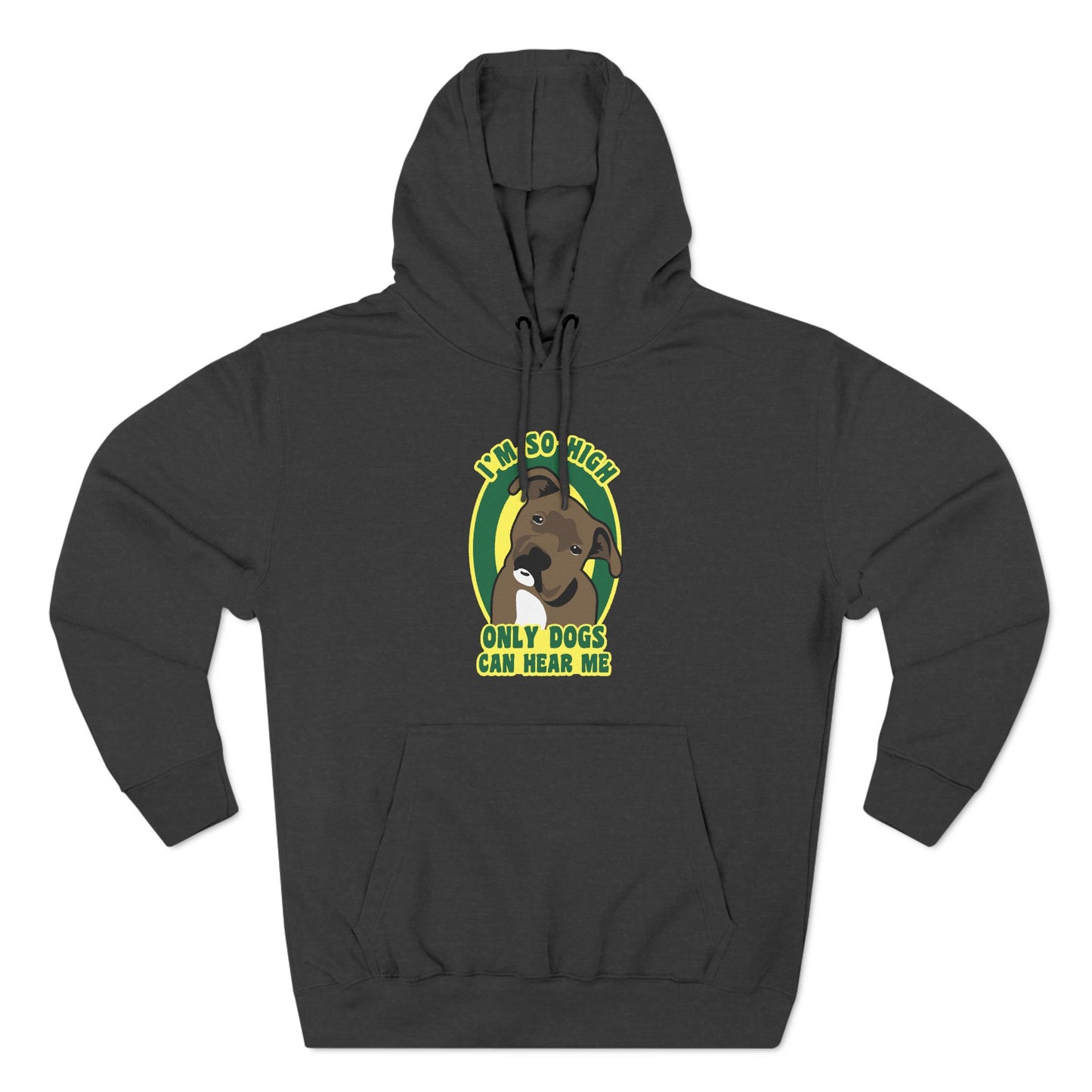 I'm So High Only Dogs Can Hear Me - Hoodie