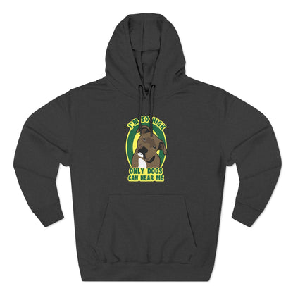 I'm So High Only Dogs Can Hear Me - Hoodie