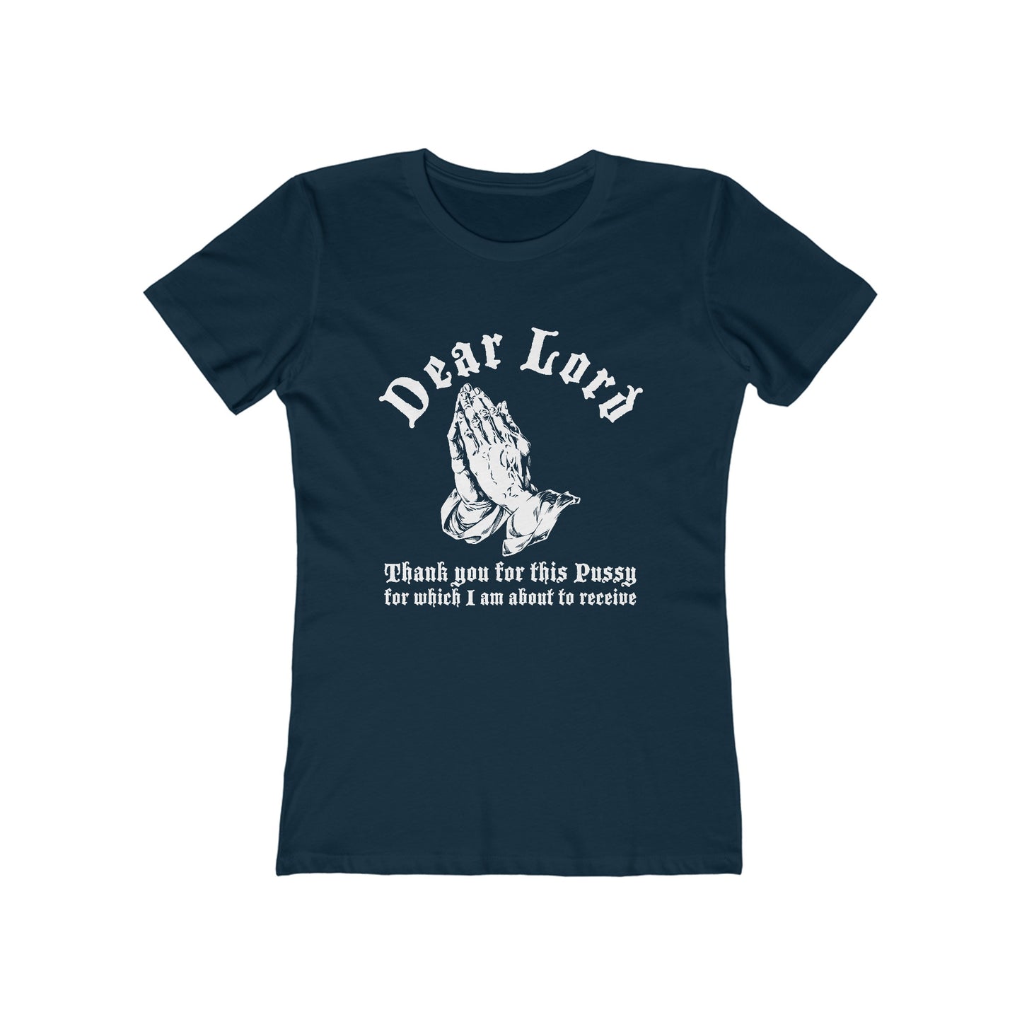 Dear Lord Thank You For This Pussy For Which I Am About To Receive - Women’s T-Shirt