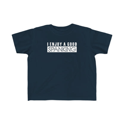 I Enjoy A Good Spanking - Toddler  T-Shirt