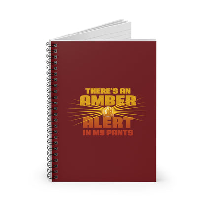 There's An Amber Alert In My Pants - Spiral Notebook