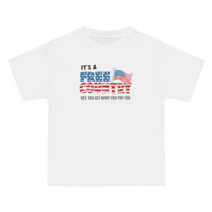 It's A Free Country - Hey You Get What You Pay For - Men's Heavyweight T-Shirt