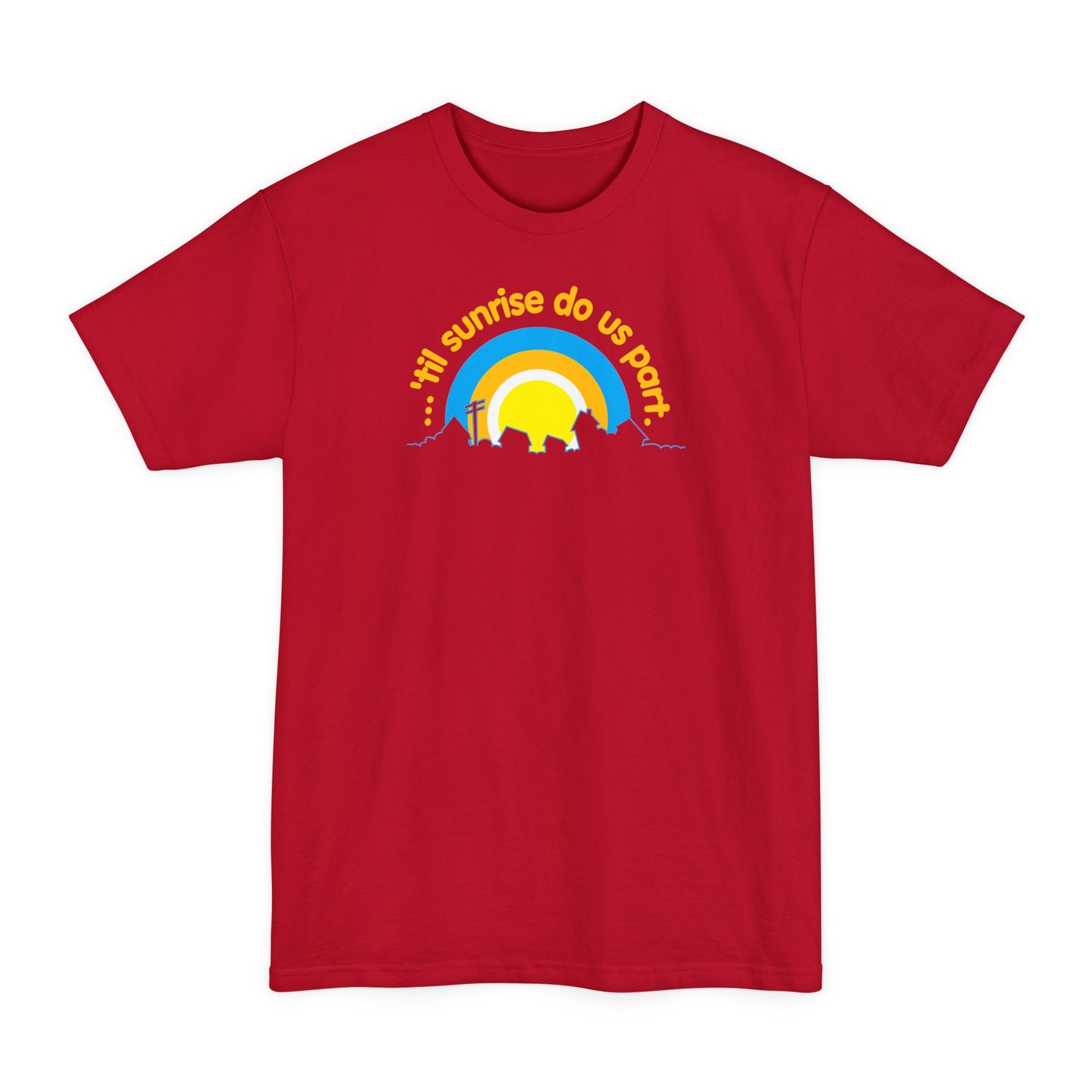 Til Sunrise Do Us Part - Men's Tall T-Shirt