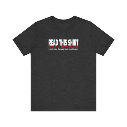 Read This Shirt Buy The Next Round. I Don't Make The Rules I Just Wear The Shirt - Men's T-Shirt