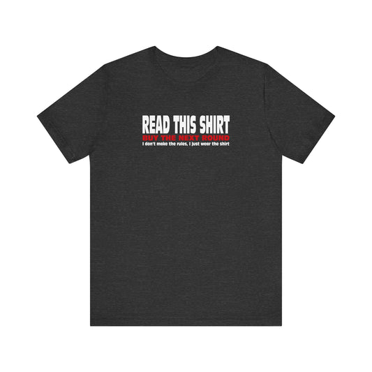 Read This Shirt Buy The Next Round. I Don't Make The Rules I Just Wear The Shirt - Men's T-Shirt