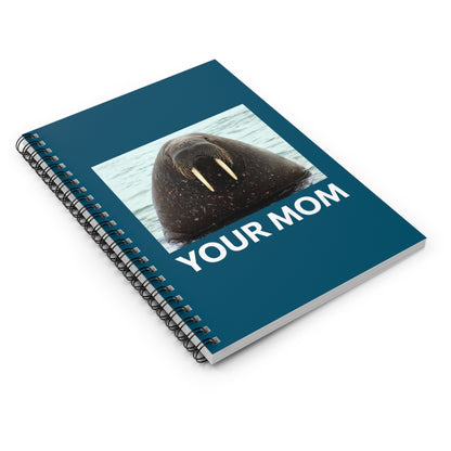 Your Mom - Spiral Notebook