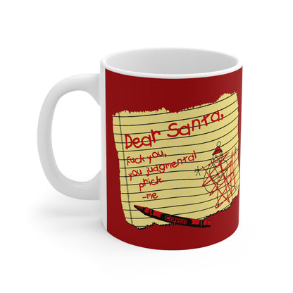 Dear Santa Fuck You Judgmental Prick - Mug