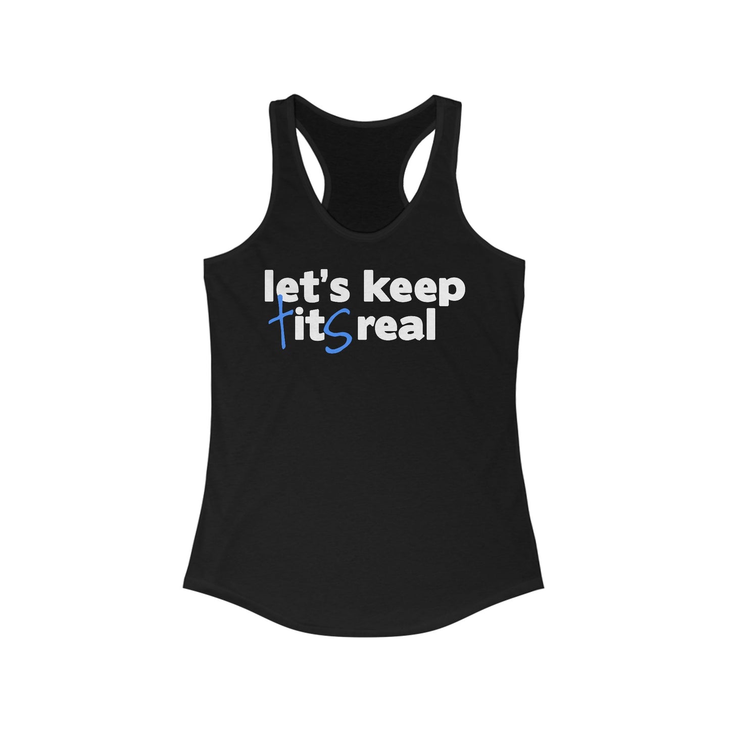 Let's Keep Tits Real  - Women’s Racerback Tank