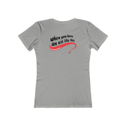 Who Needs Big Tits When You Have An Ass Like This? - Women's T-Shirt