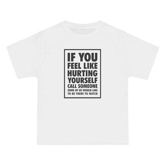 If You Feel Like Hurting Yourself Call Someone - Men's Heavyweight T-Shirt