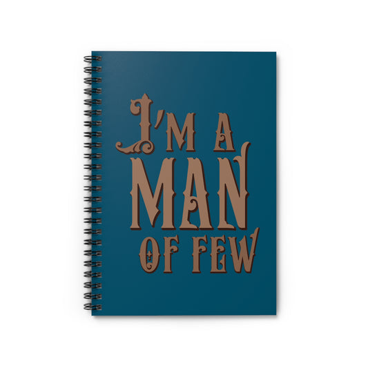 I'm A Man Of Few - Spiral Notebook