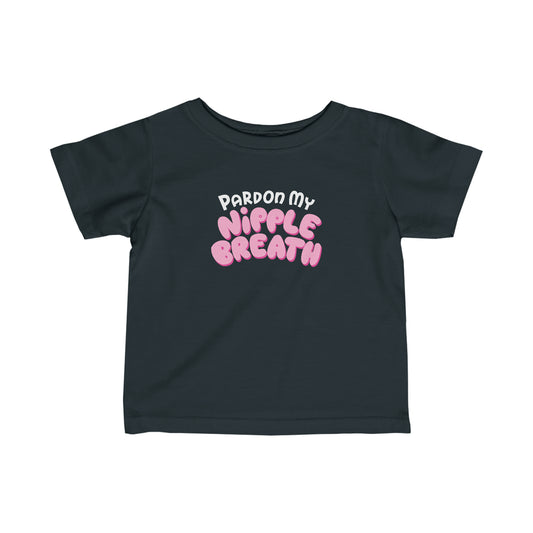 Pardon My Nipple Breath - Baby T-Shirt