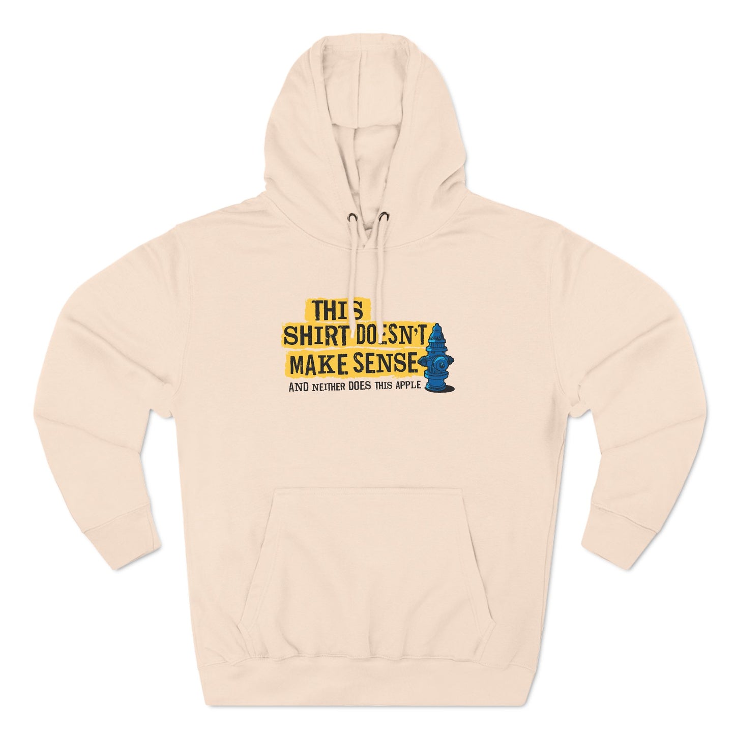 This Shirt Doesn't Make Sense And Neither Does This Apple - Hoodie