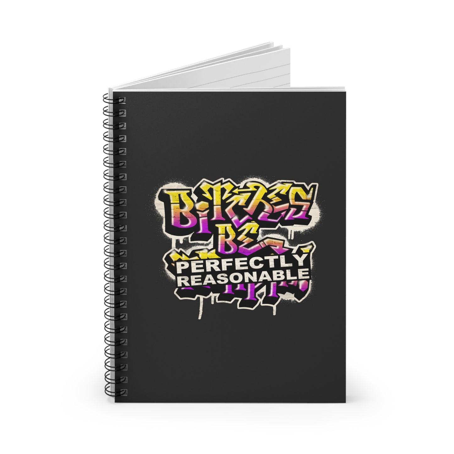 Bitches Be Perfectly Reasonable - Spiral Notebook