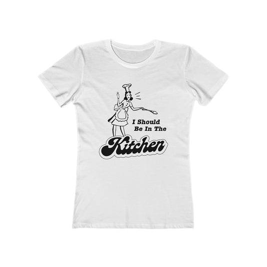 I Should Be In The Kitchen - Women’s T-Shirt