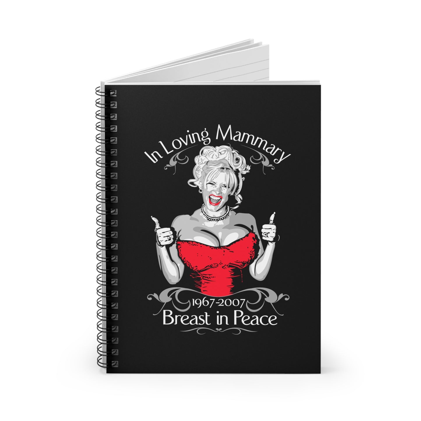 (Anna Nicole Mammarial T-Shirt) In Loving Mammary - Breast In Peace - Spiral Notebook