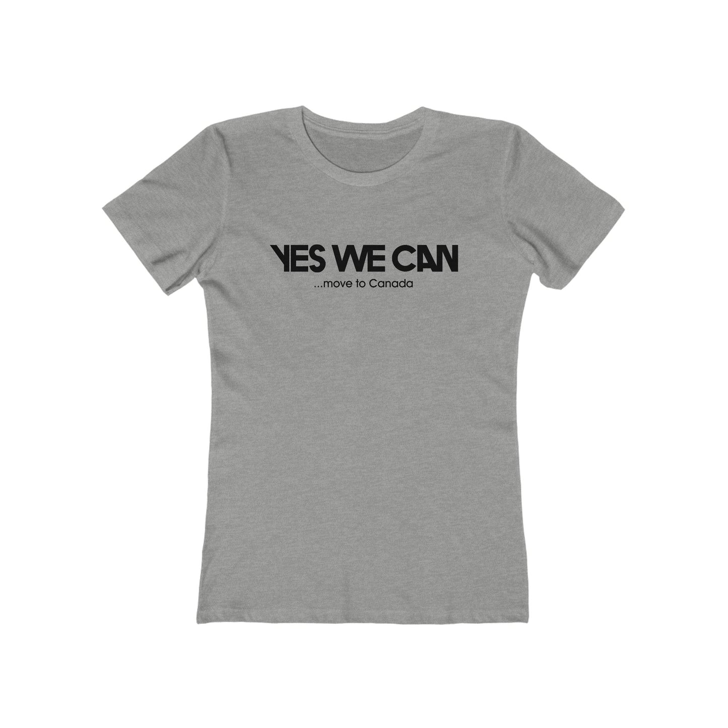 Yes We Can ...Move To Canada - Women’s T-Shirt