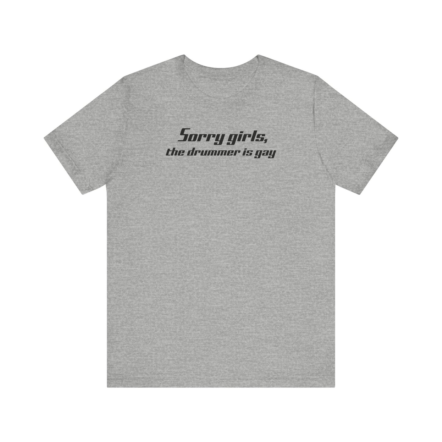 Sorry Girls - The Drummer Is Gay - Men's T-Shirt