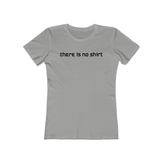 There Is No Shirt - Women’s T-Shirt