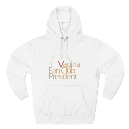 Vagina Fan Club President - Hoodie