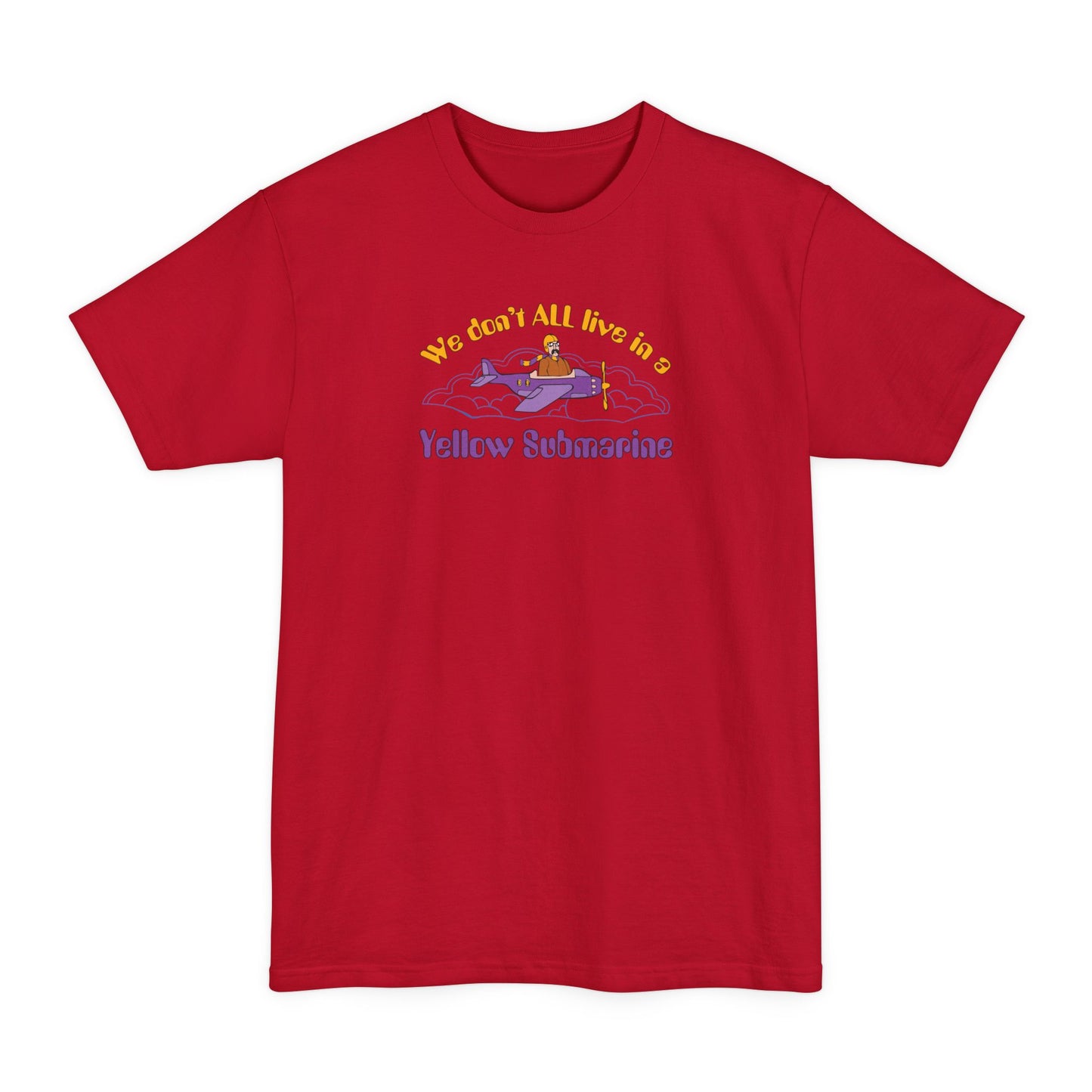 We Don't All Live In A Yellow Submarine - Men's Tall T-Shirt