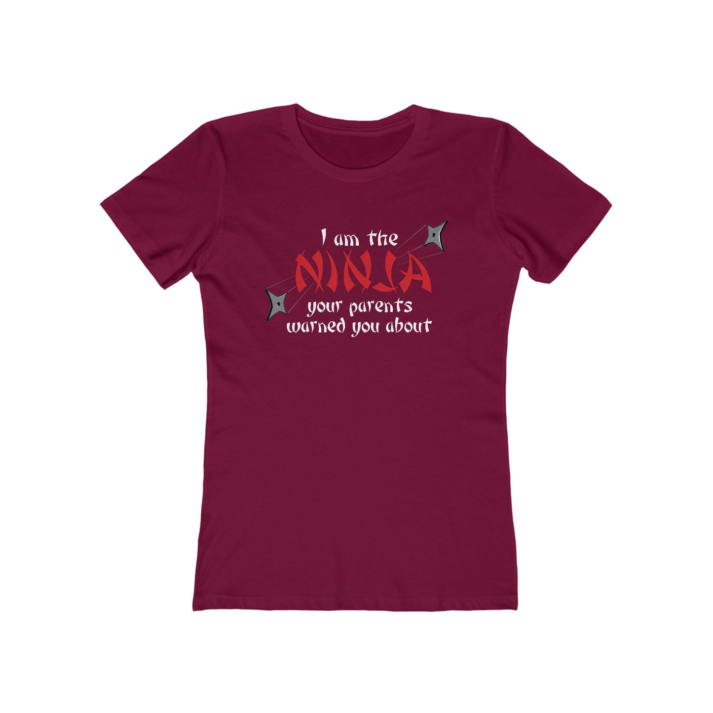 I Am The Ninja Your Parents Warned You About  - Women’s T-Shirt