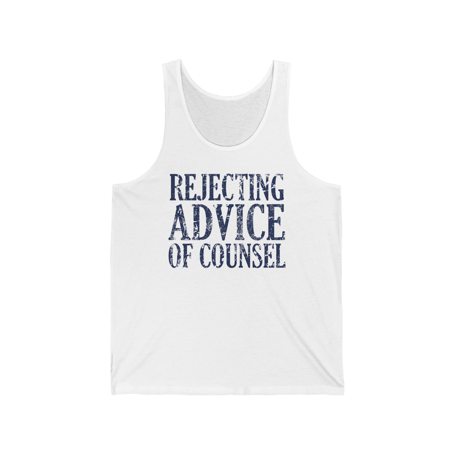 Rejecting Advice Of Counsel  - Unisex Tank