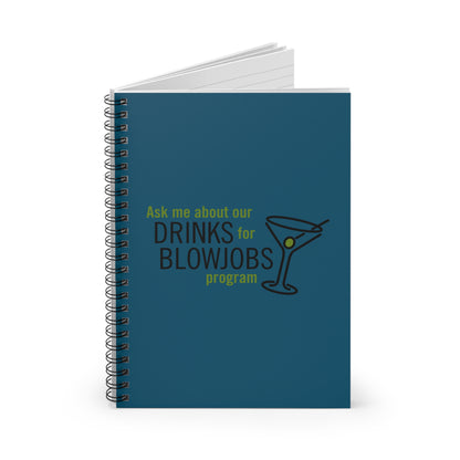 Ask Me About Our Drinks For Blowjobs Program - Spiral Notebook